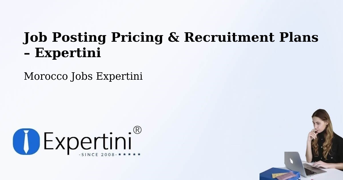 Job Posting Pricing & Recruitment Plans – Teroual - Teroual, Morocco Jobs Expertini